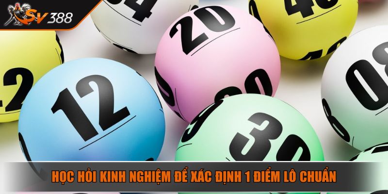 Học hỏi kinh nghiệm để xác định 1 điểm lô chuẩn