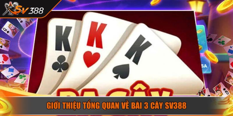 Giới thiệu tổng quan về bài 3 cây SV388