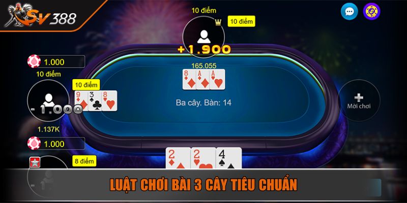 Luật chơi bài 3 cây tiêu chuẩn