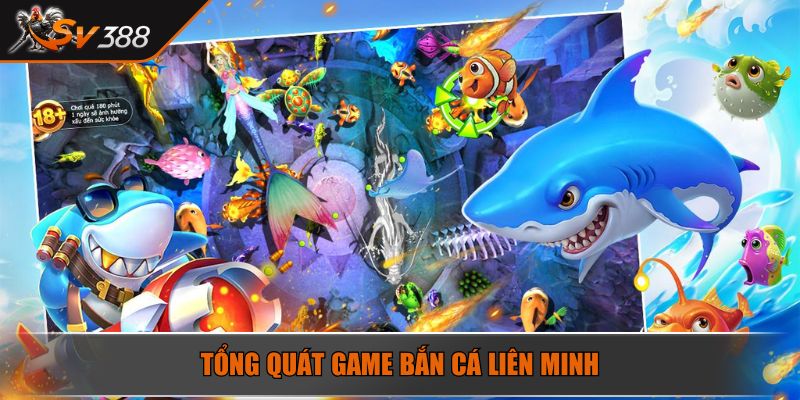 Tổng quát game bắn cá liên minh