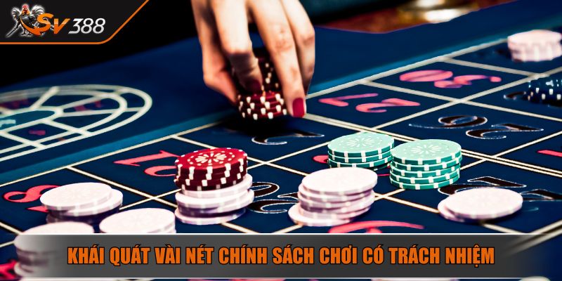 Khái quát vài nét chính sách chơi có trách nhiệm