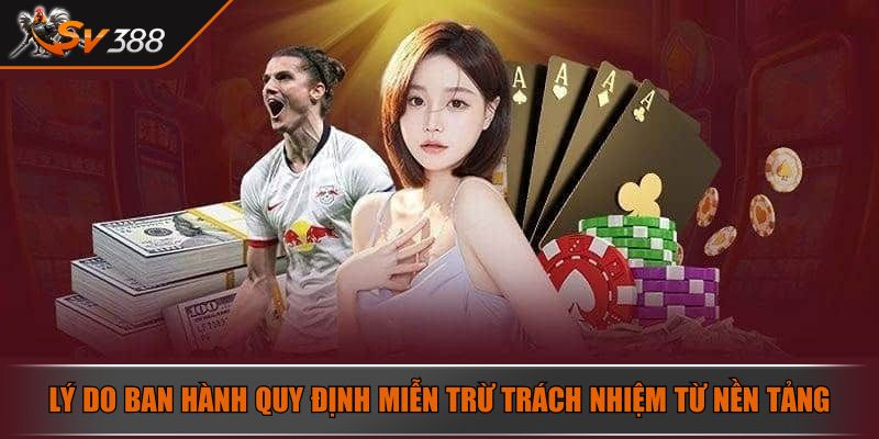 Lý do ban hành quy định miễn trừ trách nhiệm từ nền tảng