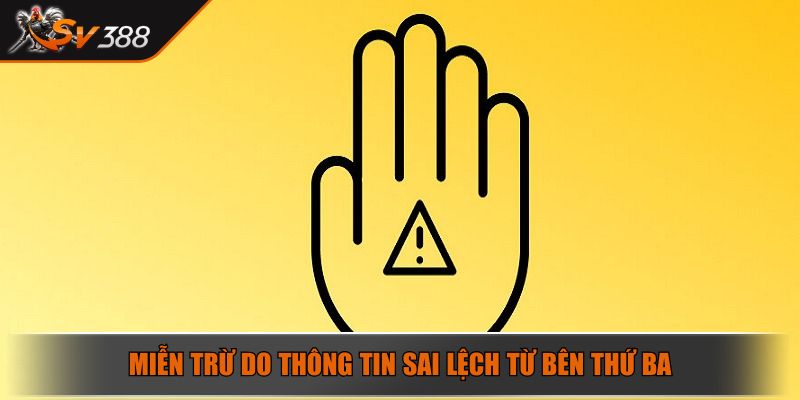 Miễn trừ do thông tin sai lệch từ bên thứ ba