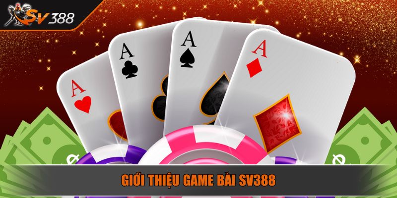 Giới thiệu game bài SV388