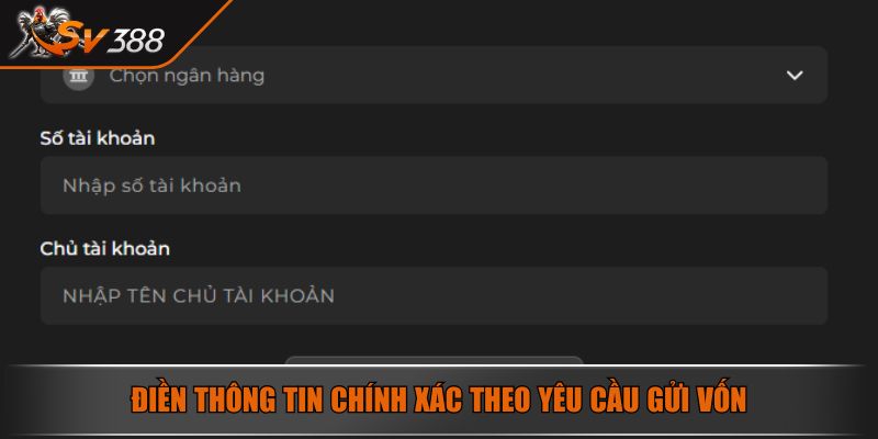 Điền thông tin chính xác theo yêu cầu gửi vốn