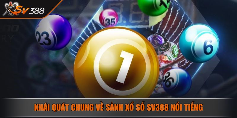 Khái quát chung về sảnh xổ số SV388 nổi tiếng