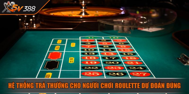 Hệ thống trả thưởng cho người chơi Roulette dự đoán đúng