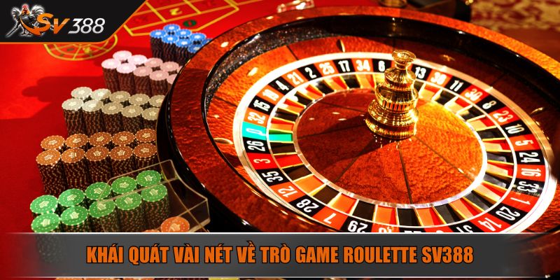 Khái quát vài nét về trò game Roulette SV388