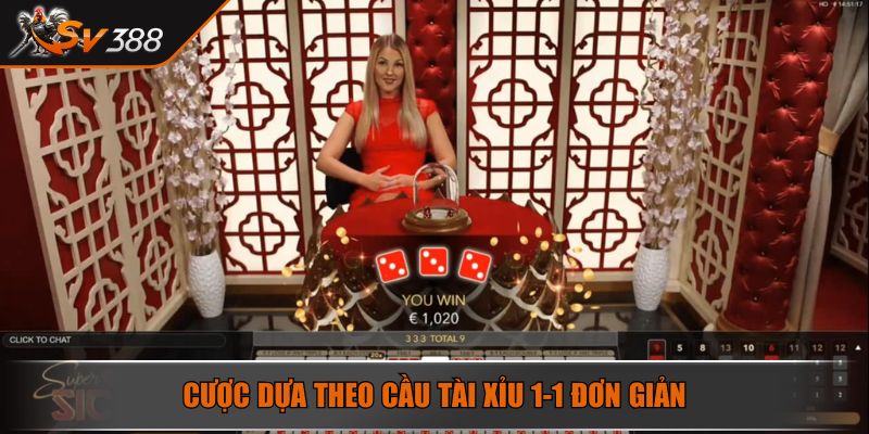 Cược dựa theo cầu Tài Xỉu 1-1 đơn giản