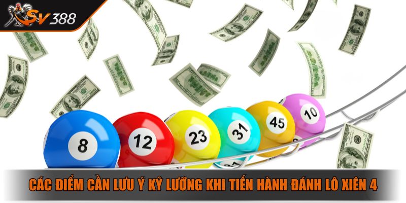 Các điểm cần lưu ý kỹ lưỡng khi tiến hành đánh lô xiên 4