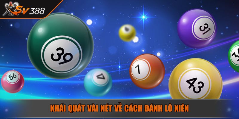 Khái quát vài nét về cách đánh lô xiên